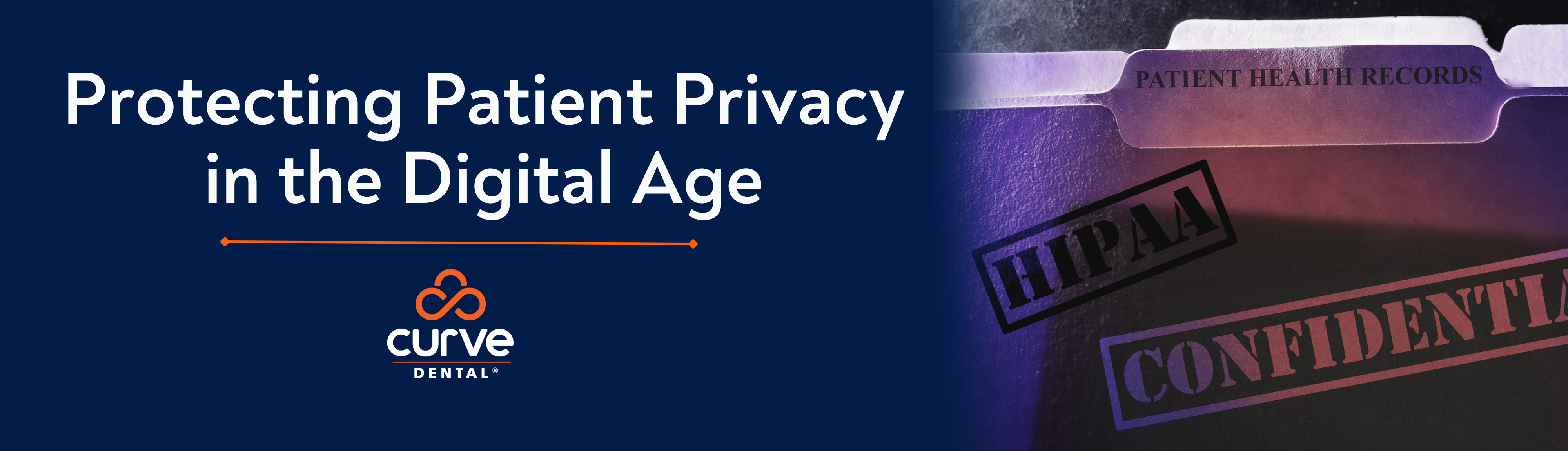 Curve Dental Makes HIPAA Compliance Simple: Protecting Patient Privacy in the Digital Age