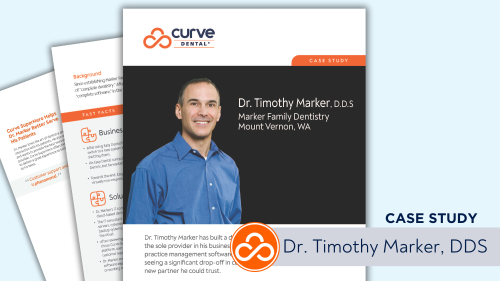 Case Study: Read why Curve was the easy choice when Dr. Marker made the switch from Easy Dental