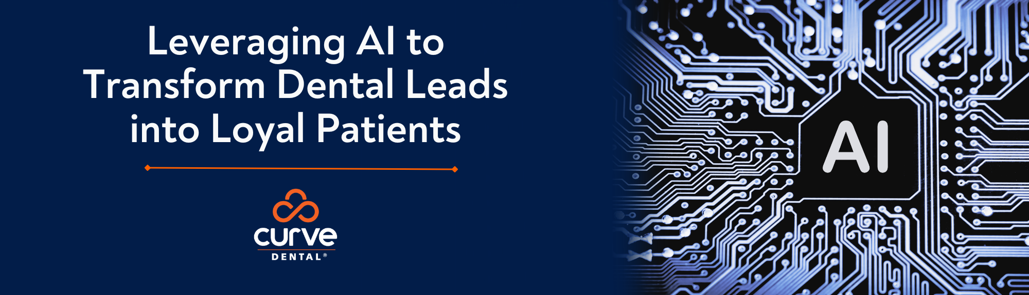 Leveraging AI to Transform Dental Leads into Loyal Patients: A Powerful Partnership Between Curve and Patient Prism